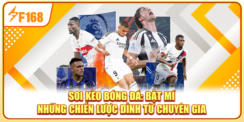 Soi Kèo Bóng Đá: Bật Mí Những Chiến Lược Đỉnh Từ Chuyên Gia