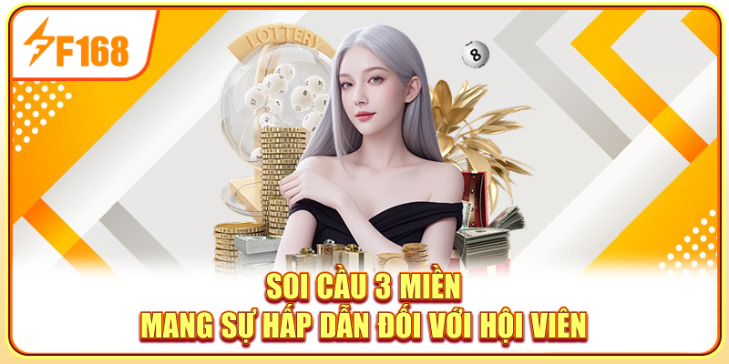 Soi cầu 3 miền mang sự hấp dẫn đối với hội viên