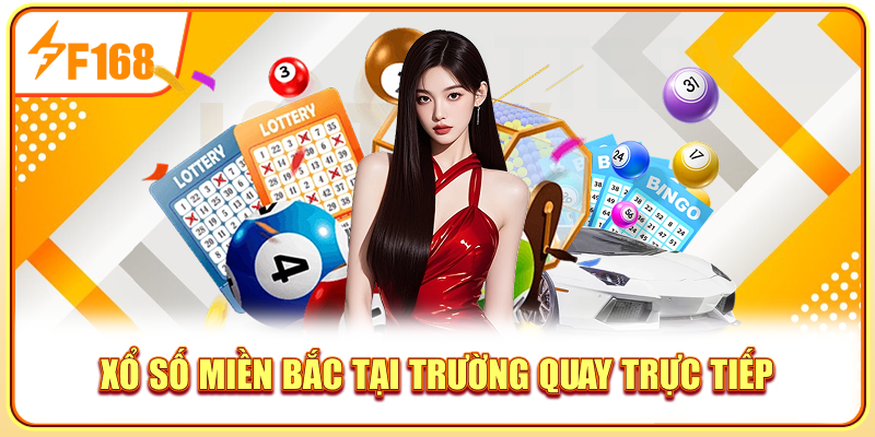 Xổ số miền bắc tại trường quay trực tiếp