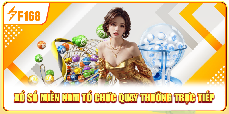 Xổ số miền Nam tổ chức quay thưởng trực tiếp