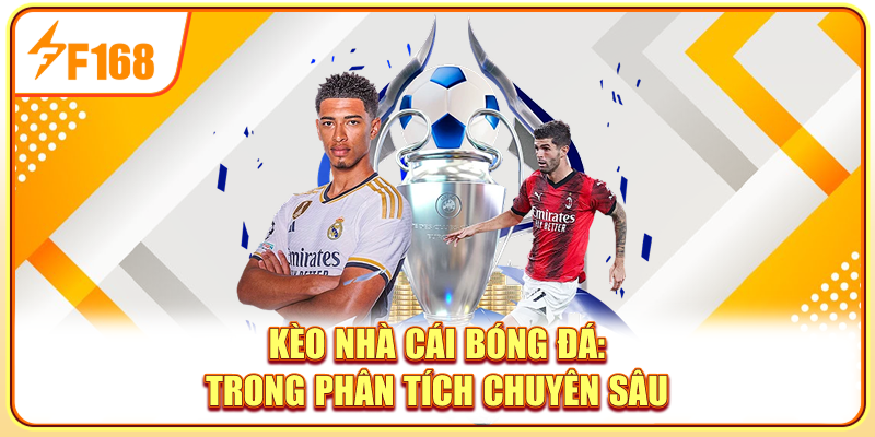 Kèo nhà cái bóng đá trong phân tích chuyên sâu