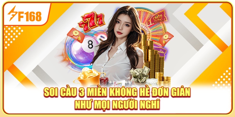 Soi cầu 3 miền không hề đơn giản như mọi người nghĩ