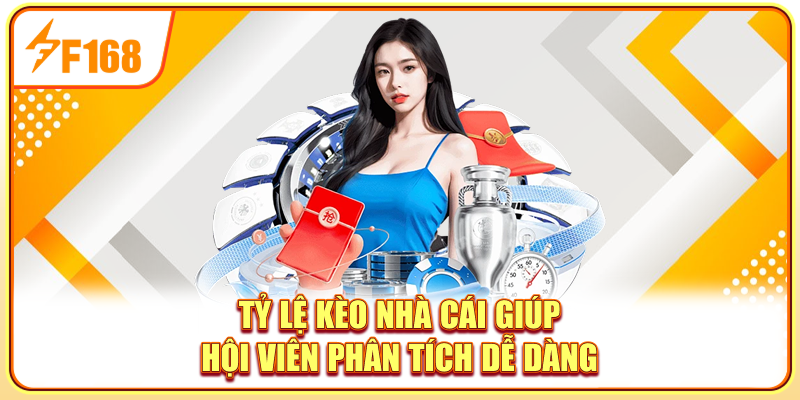 Tỷ lệ kèo nhà cái giúp hội viên phân tích dễ dàng