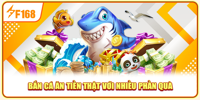 Bắn cá ăn tiền thật với nhiều phần quà Bắn cá ăn tiền thật với nhiều phần quà