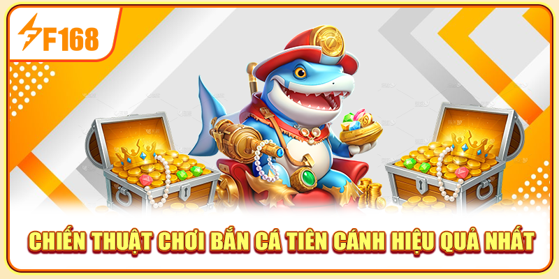 Chiến thuật chơi bắn cá tiên cánh hiệu quả nhất Chiến thuật chơi bắn cá tiên cánh hiệu quả nhất