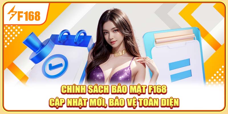 Chính sách bảo mật bảo vệ hội viên F168 toàn diện