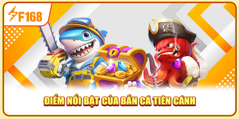 Điểm nổi bật của bắn cá tiên cánh Điểm nổi bật của bắn cá tiên cánh