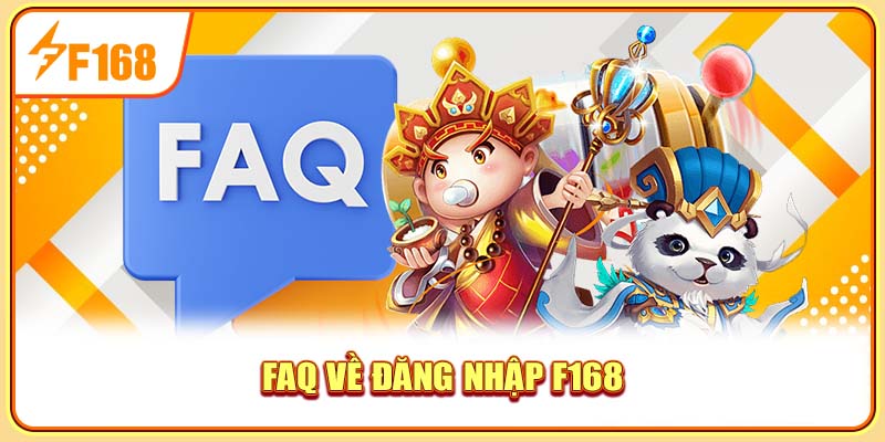 FAQ về đăng nhập F168 FAQ về đăng nhập F168
