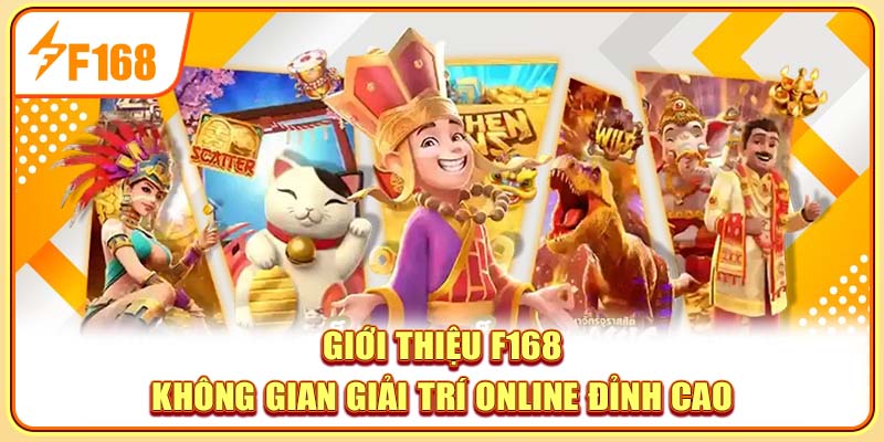 Giới thiệu F168 - Không gian giải trí online đỉnh cao