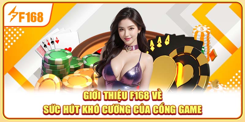 Giới thiệu F168 về sức hút khó cưỡng của cổng game