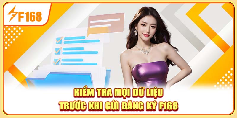 Kiểm tra mọi dữ liệu trước khi gửi đăng ký F168