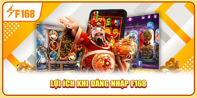 Lợi ích khi đăng nhập F168 Lợi ích khi đăng nhập F168