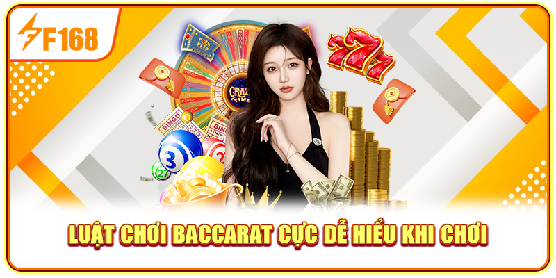 Luật chơi Baccarat cực dễ hiểu khi chơi