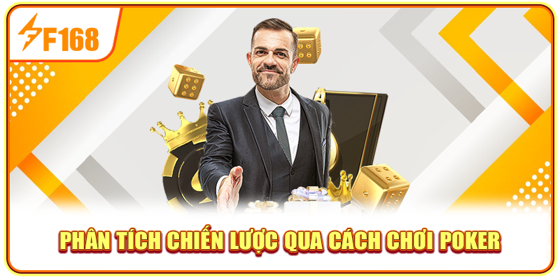 Phân tích chiến lược qua cách chơi Poker