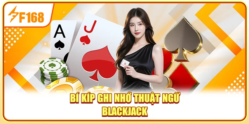 Bí kíp ghi nhớ thuật ngữ Blackjack Bí kíp ghi nhớ thuật ngữ Blackjack