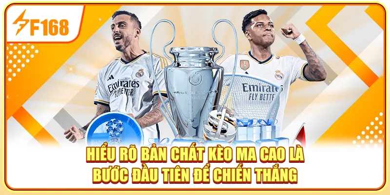 Hiểu rõ bản chất kèo Ma Cao là bước đầu tiên để chiến thắng