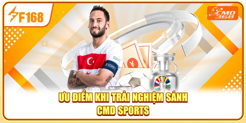 Ưu điểm khi trải nghiệm sảnh CMD Sports