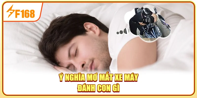 Ý nghĩa mơ mất xe máy đánh con gì